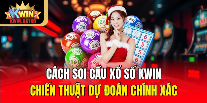 Cách Soi Cầu Xổ Số Kwin - Chiến Thuật Dự Đoán Chính Xác 2 Các cách soi cầu xổ số Kwin phổ biến hiện nay