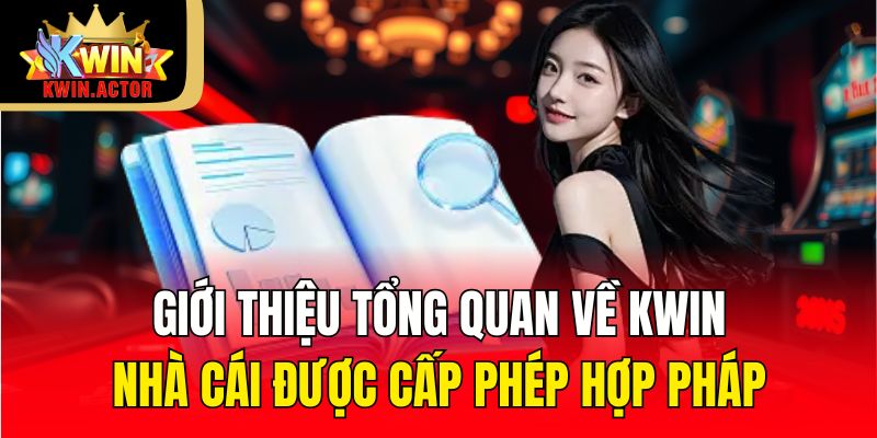 Giới Thiệu Cổng Game Kwin Đẳng Cấp Cá Cược Trực Tuyến Hợp Pháp 1 Giới thiệu tổng quan về KWIN nhà cái được cấp phép hợp pháp