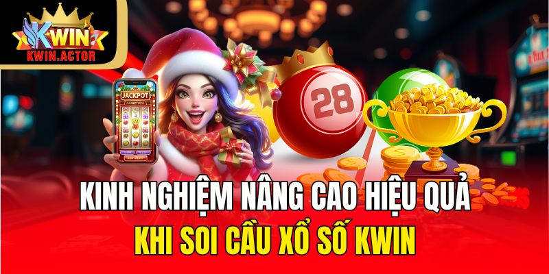 Cách Soi Cầu Xổ Số Kwin - Chiến Thuật Dự Đoán Chính Xác 3 Kinh nghiệm nâng cao hiệu quả khi soi cầu xổ số KWIN