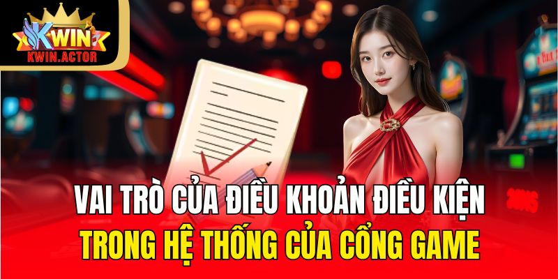 Điều Khoản Điều Kiện 1 Vai trò của điều khoản điều kiện trong hệ thống của cổng game